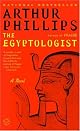 The Egyptologist: A Novel by Arthur Phillips