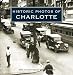 Historic Photos of Charlotte (Historic Photos.)