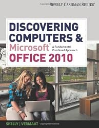 Discovering Computers and Microsoft Office 2010: A Fundamental Combined Approach (Shelly Cashman Series)