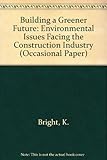 Building a greener future : environmental issues facing the construction industry