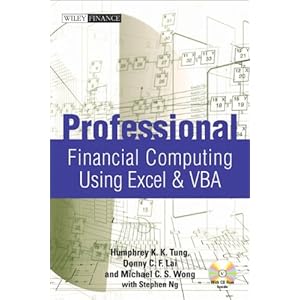 【クリックで詳細表示】Professional Financial Computing Using Excel and VBA (Wiley Finance)： Donny C. F. Lai， Humphrey K. K. Tung， Michael C. S. Wong， Stephen Ng： 洋書