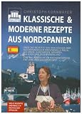 Klassische & moderne Rezepte aus Nordspanien: &Uuml;ber 260 Rezepte aus den K&uuml;chen der nordspanischen Provinzen La Rioja, Asturien, Kantabrien, Navarra, .. - Entdeckungsreise entlang des Jakobsweges - Christoph Kornmayer
