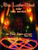 Das "Luzifer-Ritual" , oder "non serviam" - Frater Sursum ad lucem