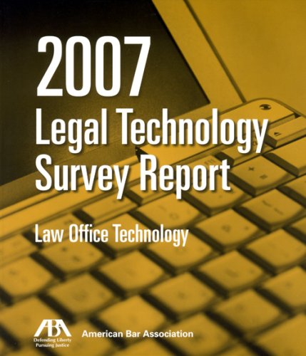 2007 ABA Legal Technology Survey Report: Law Office Technology