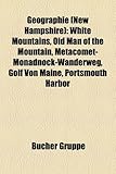 Geographie (New Hampshire): White Mountains, Old Man of the Mountain, Metacomet-Monadnock-Wanderweg, Golf Von Maine, Portsmouth Harbor-