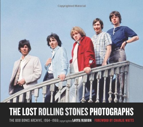 The Lost Rolling Stones Photographs: The Bob Bonis Archive - 1964-1966 The Lost Rolling Stones Photographs: The Bob Bonis Archive - 1964-1966