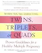 When Youre Expecting Twins, Triplets, or Quads, Revised Edition: Proven Guidelines for a Healthy Multiple Pregnancy