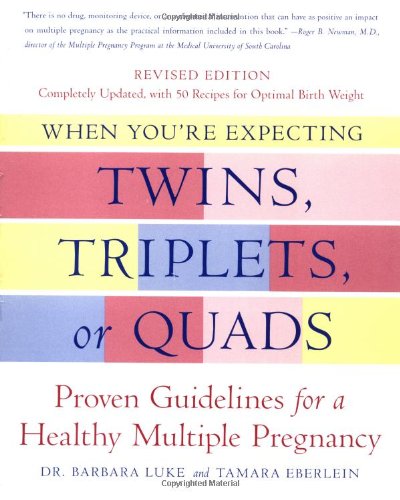 When Youre Expecting Twins, Triplets, or Quads, Revised Edition: Proven Guidelines for a Healthy Multiple Pregnancy