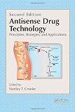 Antisense Drug Technology: Principles, Strategies, and Applications, Second Edition