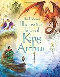 The Usborne illustrated tales of King Arthur