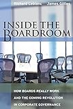 Inside the Boardroom: How Boards Really Work and the Coming Revolution in Corporate Governance