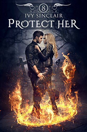 Protect Her: Part Eight: (An Urban Fantasy Paranormal Adventure), by Ivy Sinclair