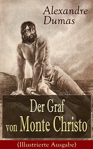 Der Graf von Monte Christo (Illustrierte Ausgabe): Ein spannender Abenteuerroman (Kinder- und Jugendbuch) (German Edition)