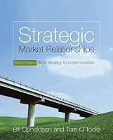 Strategic Market Relationships: From Strategy to Implementation