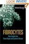 Fibrocytes: New Insights into Tissue Repair And Systemic Fibrosis