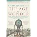 The Age Of Wonder: How The Romantic Generation Discovered The Beauty And Terror Of Science