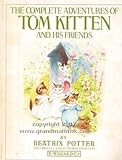 The complete adventures of Tom Kitten and his friends