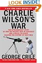 Charlie Wilson's War: The Extraordinary Story of How the Wildest Man in Congress and a Rogue CIA Agent Changed the History of Our Times