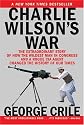 Charlie Wilson's War: The Extraordinary Story of How the Wildest Man in Congress and a Rogue CIA Agent Changed the History of Our Times