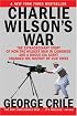 Charlie Wilson's War: The Extraordinary Story of How the Wildest Man in Congress and a Rogue CIA Agent Changed the History of Our Times