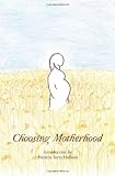 Choosing Motherhood