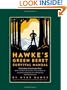 Mykel Hawke's Green Beret Survival Manual: Essential Strategies For: Shelter and Water, Food and Fire, Tools and Medicine, Navigation and Signaling, Survival Psychology and Getting Out Alive!