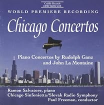Chicago Concertos: Piano Concertos by Rudolph Ganz and John La Montaine