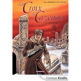La Croix de Cazenac - tome 3 - Sang de mon p�re (Le)