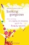 Looking Gorgeous: Head-Turning, Eye-Popping, Jaw-dropping Quick Fix Beauty Secrets (Feel Good Factory)