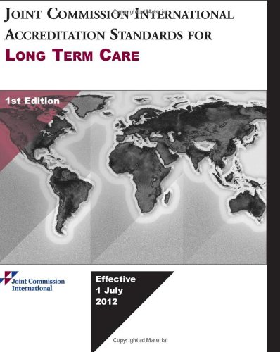 Joint Commission International Accreditation Standards for Long Term Care, 1st Edition