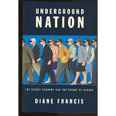Underground Nation : The Secret Economy and the Future of Canada