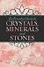The Essential Guide to Crystals, Minerals and Stones