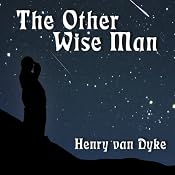 The Other Wise Man | [Henry van Dyke]