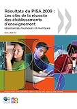 Pisa R Sultats Du Pisa 2009: Les Cl?'s de La R Ussite Des Tablissements D'Enseignement: Ressources, Politiques Et Pratiques (Volume IV)-