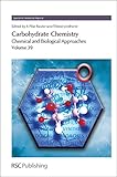 Carbohydrate chemistry : Chemical and biological approaches. Volume 39