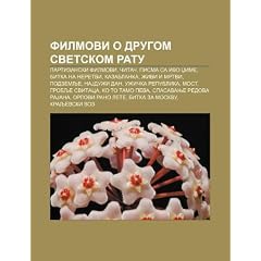 Filmovi O Drugom Svetskom Ratu: Partizanski Filmovi, Ita , Pisma Sa Ivo D Ime, Bitka Na Neretvi, Kazablanka, IVI I Mrtvi, Podzemlje