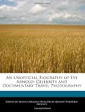 An Unofficial Biography of Eve Arnold: Celebrity and Documentary Travel Photography