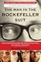 The Man in the Rockefeller Suit: The Astonishing Rise and Spectacular Fall of a Serial Impostor