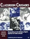 Classroom Crusades : Responding To The Religious Right's Agenda For Public Schools