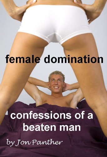 Female Domination: Confessions of a Beaten Man