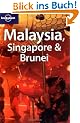 Malaysia, Singapore & Brunei (Lonely Planet Malaysia, Singapore & Brunei: A Travel Survival Kit)