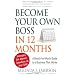 Become Your Own Boss in 12 Months: A Month-by-Month Guide to a Business that Works