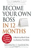 Become Your Own Boss in 12 Months: A Month-by-Month Guide to a Business that Works