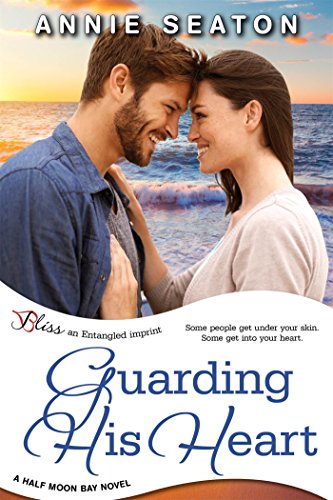 Guarding His Heart (Half Moon Bay), by Annie Seaton