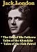 Jack London - The God of His Fathers: Tales of the Klondyke, & Tales of the Fish Patrol