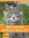 Was Katzen wirklich wollen (Tier - Spezial)