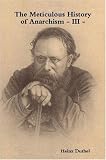 The Meticulous History of Anarchism - III