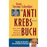 Das Anti-Krebs-Buch: Was uns sch�tzt: Vorbeugen und nachsorgen mit nat�rlichen Mittelnvon "David Servan-Schreiber"