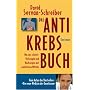 Anti-Krebs-Buch: Was uns sch�tzt: Vorbeugen und nachsorgen mit nat�rlichen Mitteln