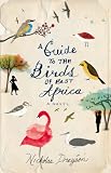 A guide to the birds of East Africa : a novel